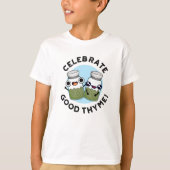 Celebrate Good Thyme Funny Food Kraut Pub T-Shirt (Vorderseite)