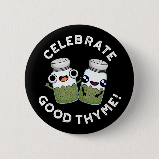 Celebrate Good Thyme Funny Food Kraut Pun Dark BG Button (Vorderseite)