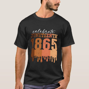 Celebrate Junenth 1865 Black African American T-Shirt
