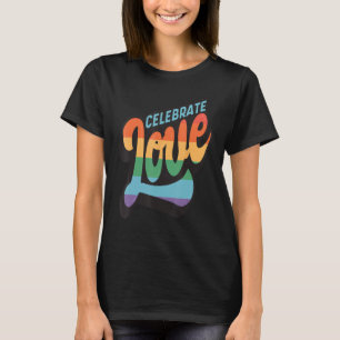 Celebrate Liebe LGBTQ Gay Flag Geschlecht Regenbog T-Shirt