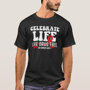 Celebrate Life Drug Free Red Ribbon Woche 3 T-Shirt