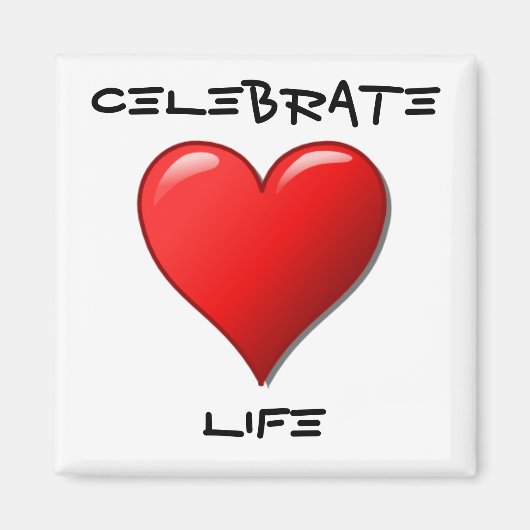 Celebrate Life Magnet (Vorne)