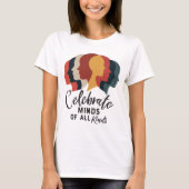 Celebrate Minds aller Art T-Shirt (Vorderseite)