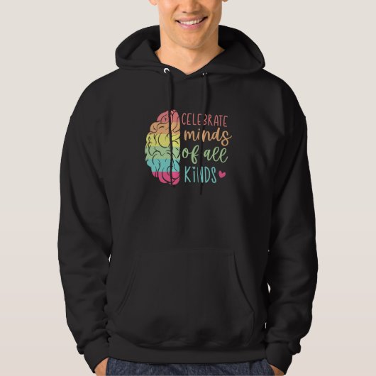 Celebrate Minds Of All Kinds Neurodiversity Autism Hoodie (Vorderseite)