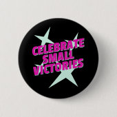 Celebrate Small Victories Bold Motivation Button (Vorderseite)
