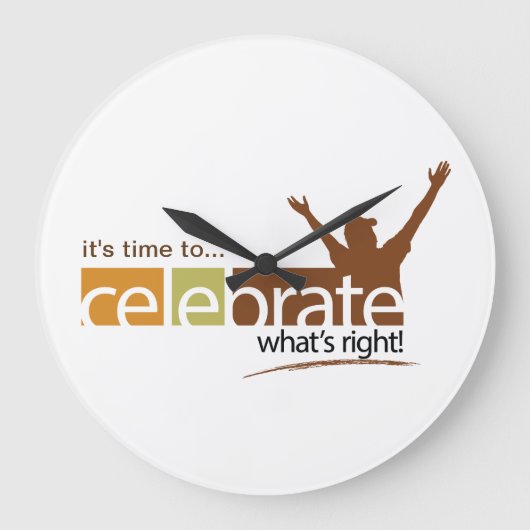 Celebrate What's Right Clock Große Wanduhr (Vorderseite)