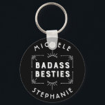 Celebrate Your Best Friends - Badass Besties Schlüsselanhänger<br><div class="desc">For girlfriends and best friends - because they rock!  Great for bachelorette parties.   Easily add two names and chare a set of keys.</div>