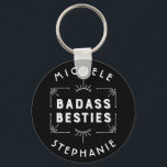 Celebrate Your Best Friends - Badass Besties Schlüsselanhänger<br><div class="desc">For girlfriends and best friends - because they rock!  Great for bachelorette parties.   Easily add two names and chare a set of keys.</div>
