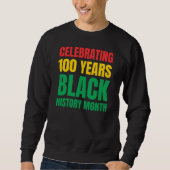 Celebrating 100 Yrs Black HIstory Month Centennial Sweatshirt (Vorderseite)