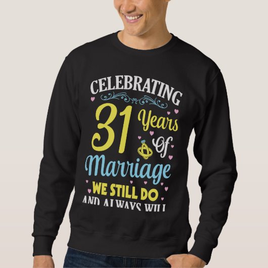 Celebrating 31 Years Of Marriage We Still Do And A Sweatshirt (Vorderseite)