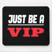 Celebrity - Sei einfach eine Vip Mousepad (Vorne)