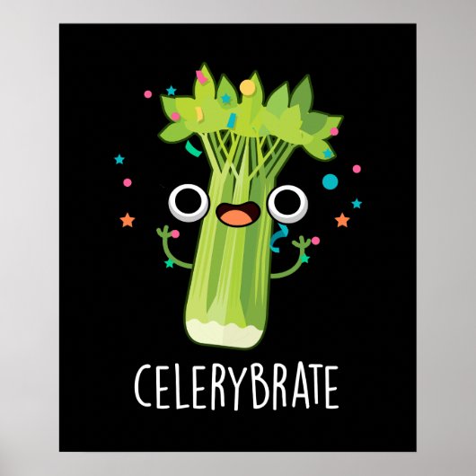 Celery-brate Funny Veggie Celery Pun Dark BG Poster (Vorne)
