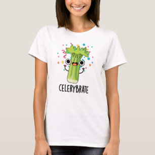 Celery-brate Funny Veggie Celery Pun T-Shirt