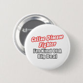 Celiac Disease Fighter...Big Deal Button (Vorne & Hinten)