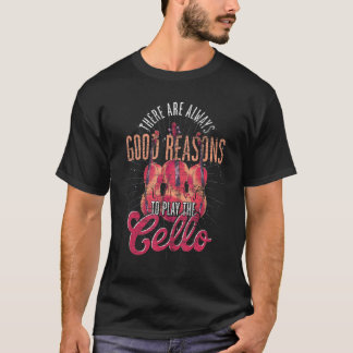 Cellist Es gibt immer gute Gründe, das zu spielen  T-Shirt