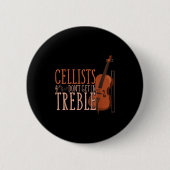 Cellists Don't Get In Trouble Funny Cello Button (Vorderseite)