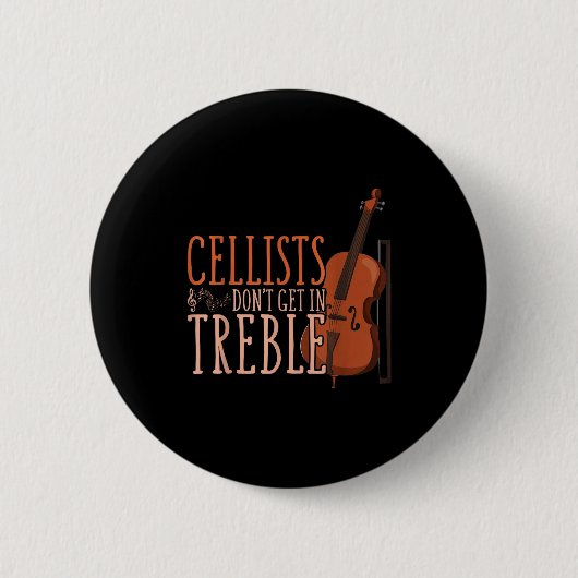 Cellists Don't Get In Trouble Funny Cello  Button (Vorderseite)