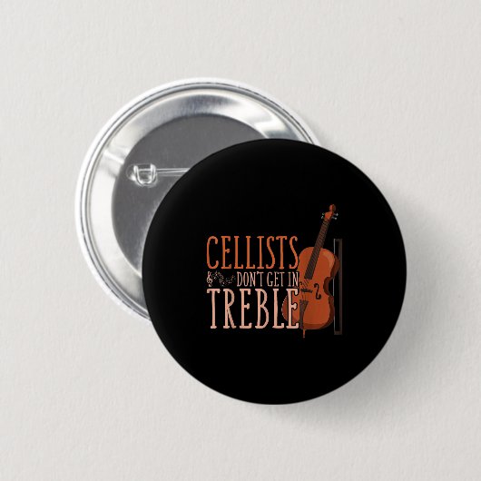 Cellists Don't Get In Trouble Funny Cello Button (Vorne & Hinten)