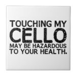 Cello Hazard Fliese<br><div class="desc">Das Berühren meines Cello kann Ihre Gesundheit gefährden!</div>