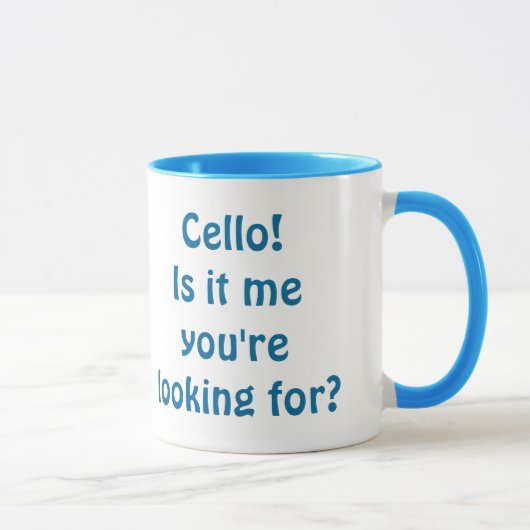 Cello! Ist es ich, den Sie suchen? Tasse (Rechts)