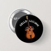 Cello-llujah Funny Cello Pun Dark BG Button (Vorne & Hinten)