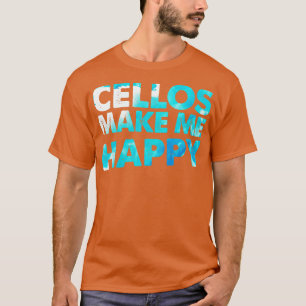 Cello macht mich glücklich Cellist Geschenk Cello  T-Shirt