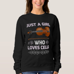 Cello Music Just A Girl Who Lieben Cello Sweatshirt