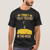 Cello Teacher On The Moon T-Shirt (Vorderseite)