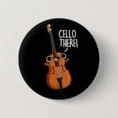 Cello There Funny Music Pub Dark BG Button (Vorderseite)