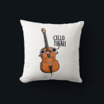 Cello There Funny Music Pub Kissen<br><div class="desc">Cello There Funny Music Pun verfügt über ein niedliches Cello freundlich grüßen Sie! Funny Pun Geschenk für Familie und Freunde,  die Musik Cello spielt niedlich.</div>