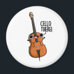 Cello There Funny Music Pub Magnet<br><div class="desc">Cello There Funny Music Pun verfügt über ein niedliches Cello freundlich grüßen Sie! Funny Pun Geschenk für Familie und Freunde,  die Musik Cello spielt niedlich.</div>