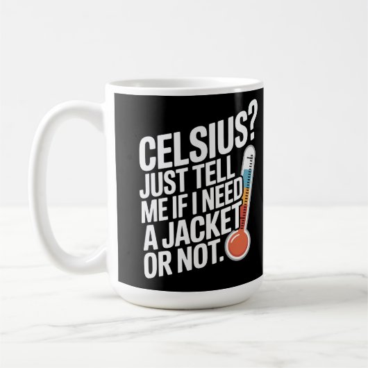 Celsius? Sag mir einfach, ob ich eine Jacke brauch Kaffeetasse (Links)