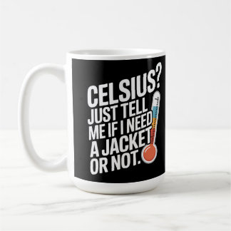 Celsius? Sag mir einfach, ob ich eine Jacke brauch Kaffeetasse