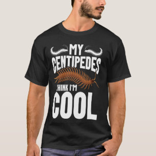 Centipedes Owner Entomologin Arthropod Hide Centi T-Shirt