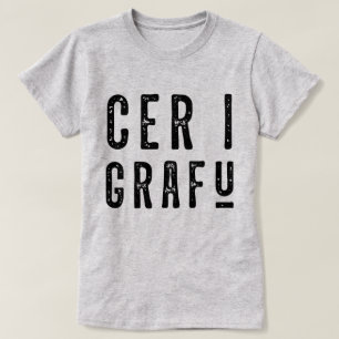 Cer I Grafu, Funny Welsh Dialect T-Shirt