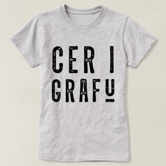 Cer I Grafu, Funny Welsh Dialect T-Shirt (Design vorne)