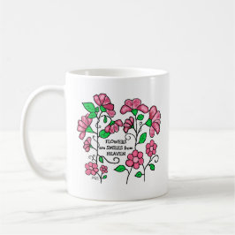 Ceramic Mug - Flowers are smiles from heaven Kaffeetasse
