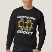 Certified Book Addict Books Reading Novel Sweatshirt (Vorderseite)