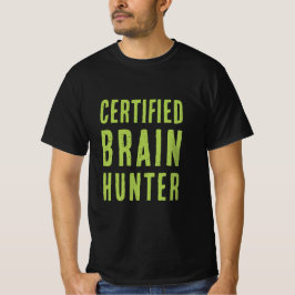 Certified Brain Hunter | Funny Zombie Halloween T-Shirt