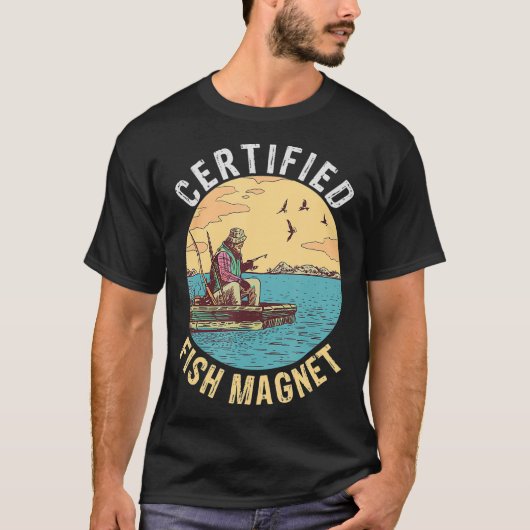 Certified Fish Magnet a Funny Fishing Gift for Pro T-Shirt (Vorderseite)