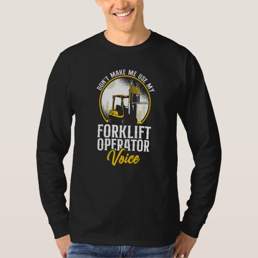 Certified Forklift Truck Operator Don't Make Me Us T-Shirt (Vorderseite)