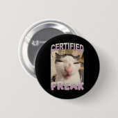 Certified Freak Cat Meme Funny Pet Spaß Button (Vorne & Hinten)