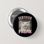Certified Freak Funny Cat Meme Button (Vorne & Hinten)