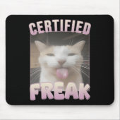 Certified Freak Funny Cat Meme Mousepad (Vorne)