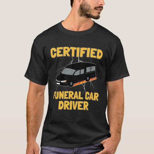 Certified Funeral Car Driver Random T-Shirt (Vorderseite)