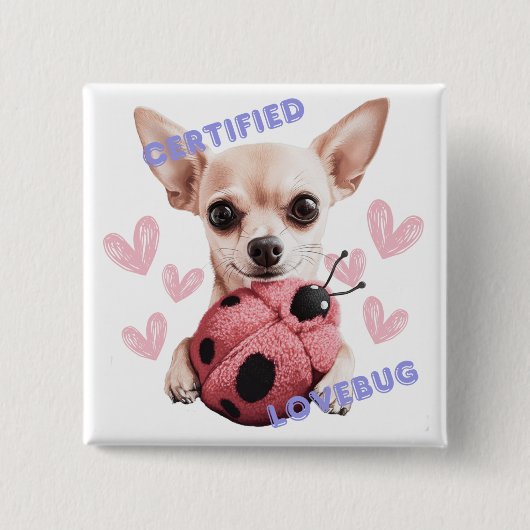 Certified Lovebug - Chihuahua Button (Vorderseite)