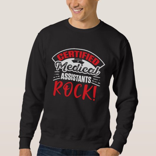 Certified Medical Assistants Rock  1 Sweatshirt (Vorderseite)