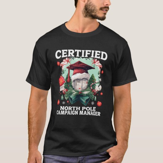 Certified North Pole Campaign Manager Weihnachts P T-Shirt (Vorderseite)