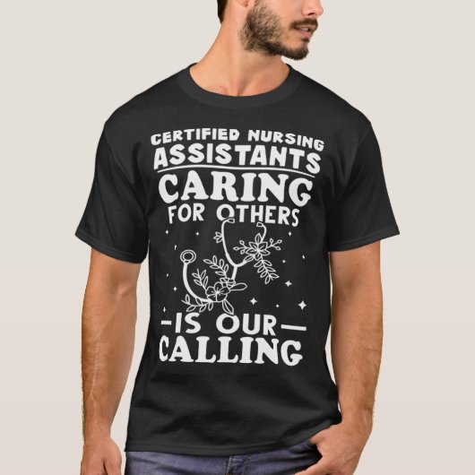 Certified Nursing Assistants Caring for Others is T-Shirt (Vorderseite)