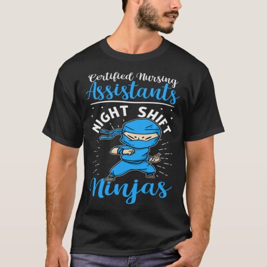 Certified Nursing Assistants Night Shift Ninjas T-Shirt (Vorderseite)
